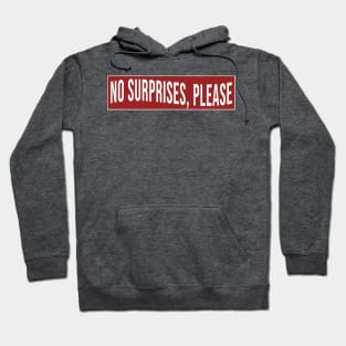 No Surprises, Please Hoodie